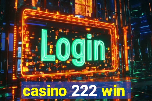 casino 222 win